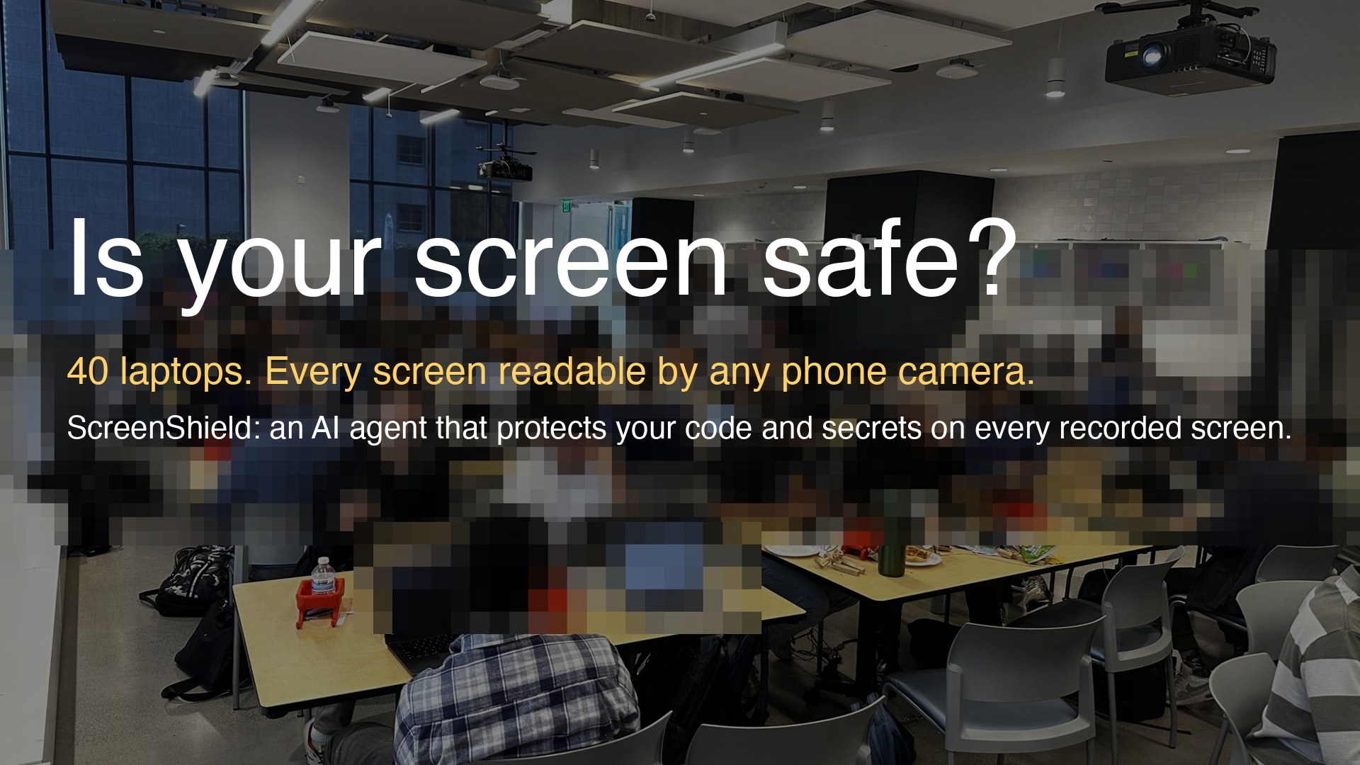 Is your screen safe? 40 laptops in the room, every screen readable by any phone camera